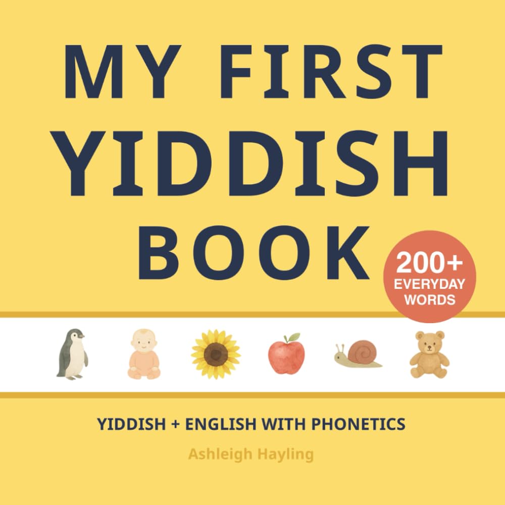 My First Yiddish Book: Bilingual Yiddish-English first words book for children with phonetics by Ashleigh Hayling
