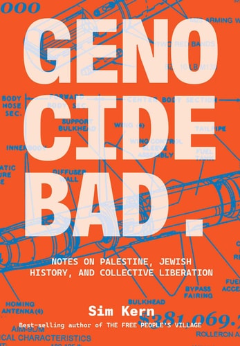 Genocide Bad: Notes on Palestine, Jewish History, and Collective Liberation by Sim Kern
