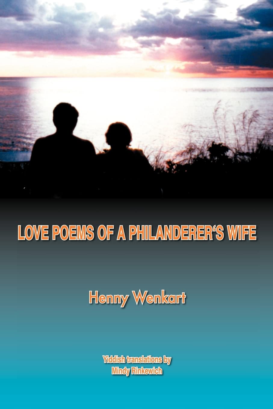 Love Poems of a Philanderer's Wife by Henny Wenkart