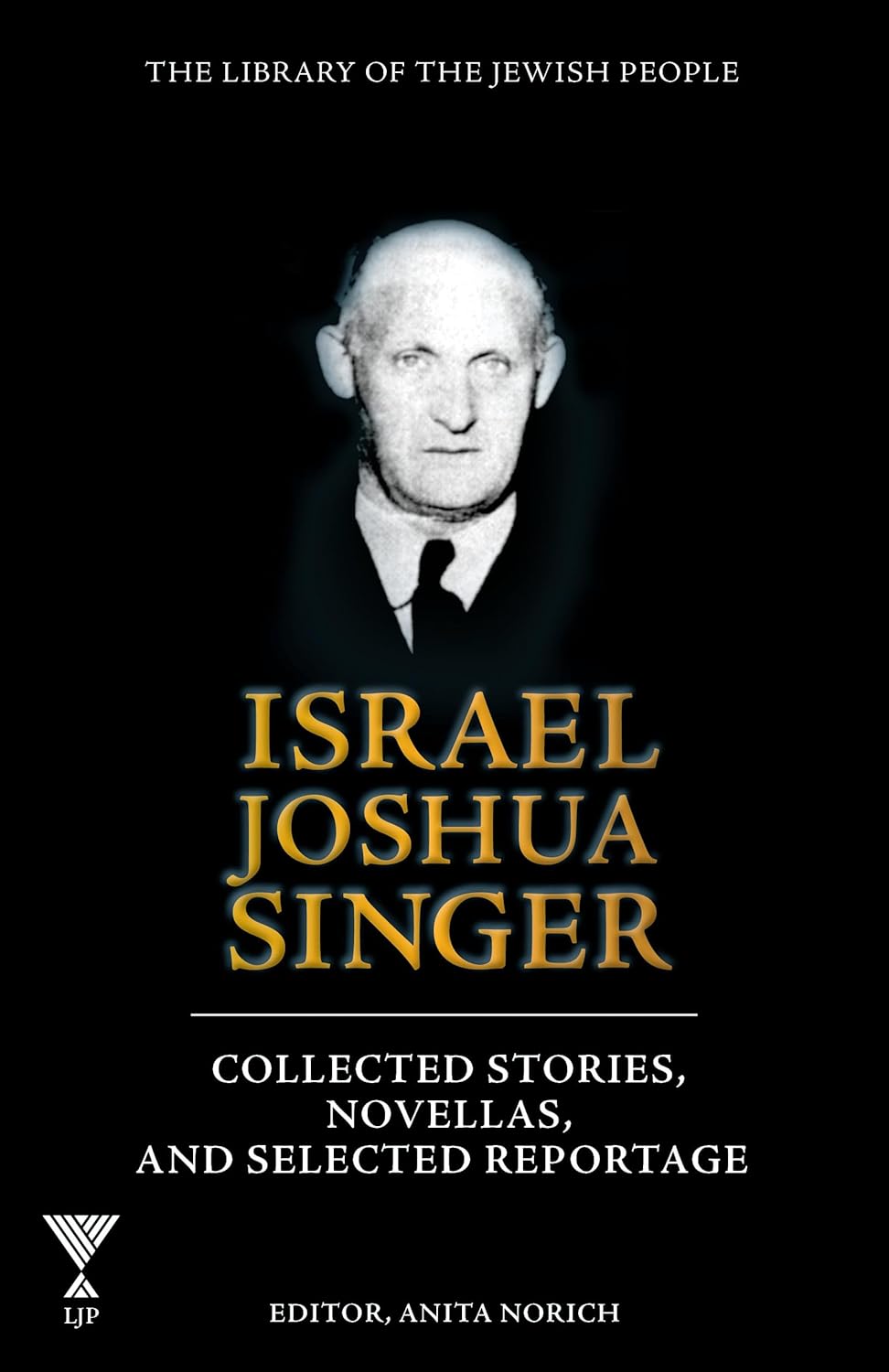 Israel Joshua Singer, Volume 3: Collected Stories, Novellas, and Selected Reportage by Israel Joshua Singer