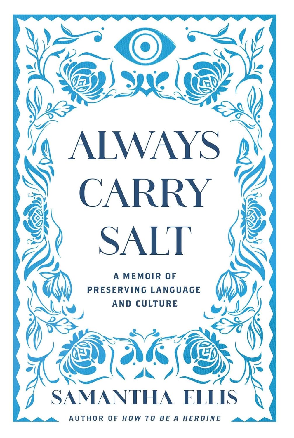 Always Carry Salt: A Memoir of Preserving Language and Culture by Samantha Ellis