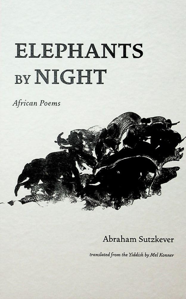Elephants by Night: African Poems Paperback by Abraham Sutzkever