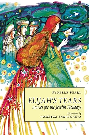 Elijah's Tears: Stories for the Jewish Holidays by Pearl Sydelle