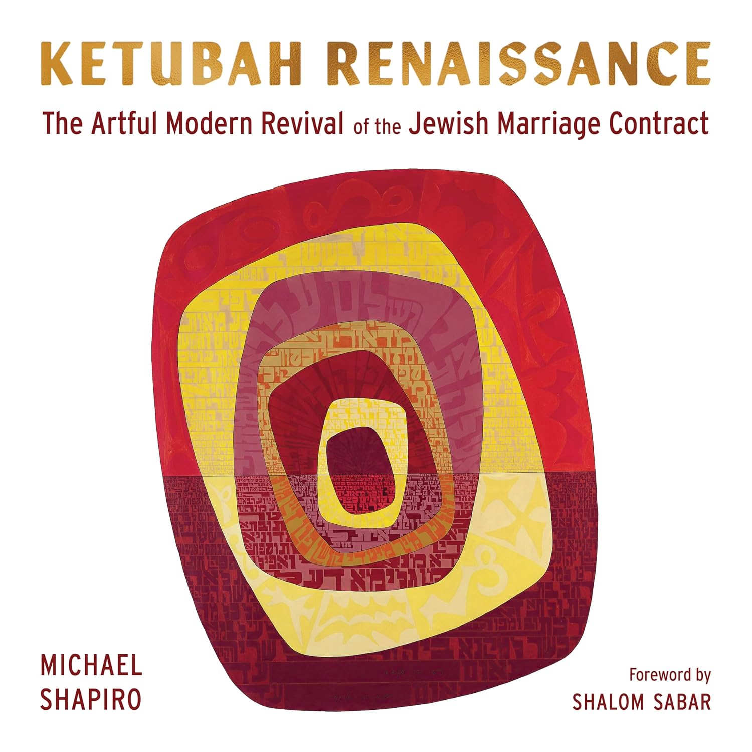Ketubah Renaissance: The Artful Modern Revival of the Jewish Marriage Contract by Michael Shapiro