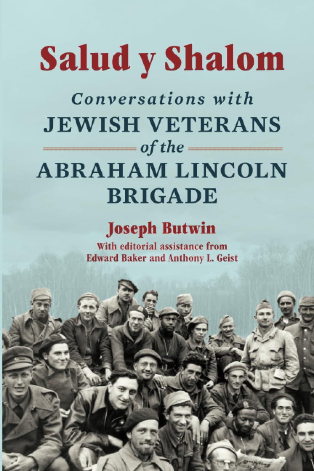Salud y Shalom: Conversations with Jewish Veterans of the Abraham Lincoln Brigade by Joseph Butwin with Ed Baker and Tony Geist