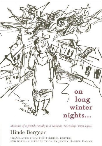 On Long Winter Nights: Memoirs of a Jewish Family in a Galician Town 1870 -1900 by Hinde Bergner