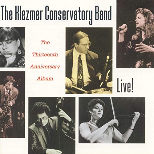 Live! The Thirteenth Anniversary Album by the Klezmer Conservatory Band