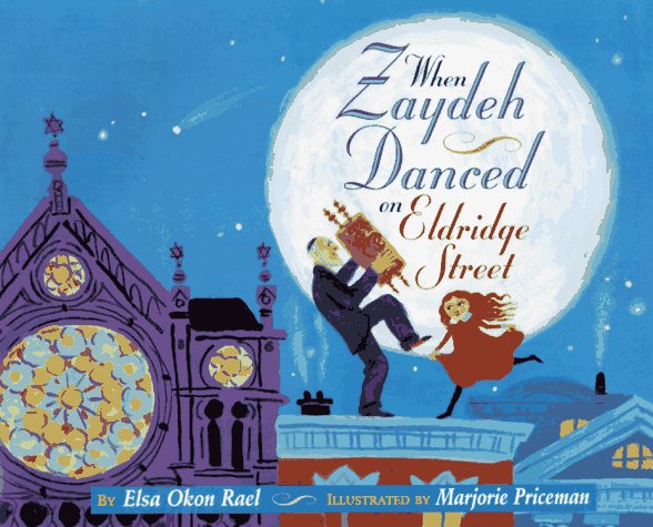 When Zaydeh Danced on Eldridge Street by Elsa Okon Rael