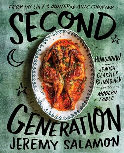 Second Generation: Hungarian and Jewish Classics Reimagined for the Modern Table by Jeremy Salamon, Casey Elsass