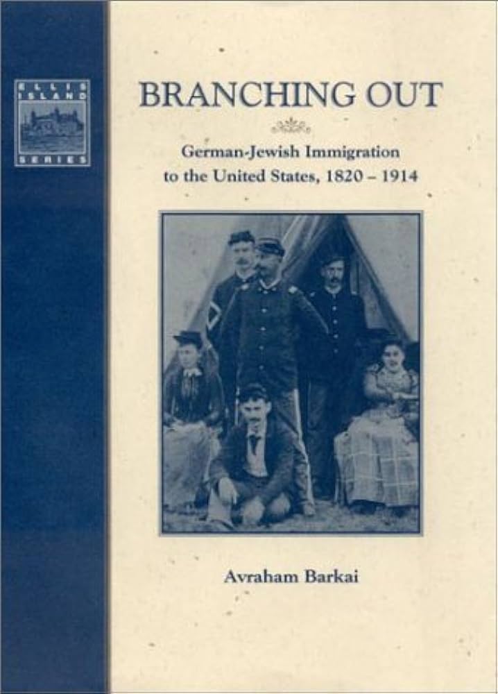 Branching Out: German-Jewish Immigration to the United States 1820-1914 by Avraham Barkai