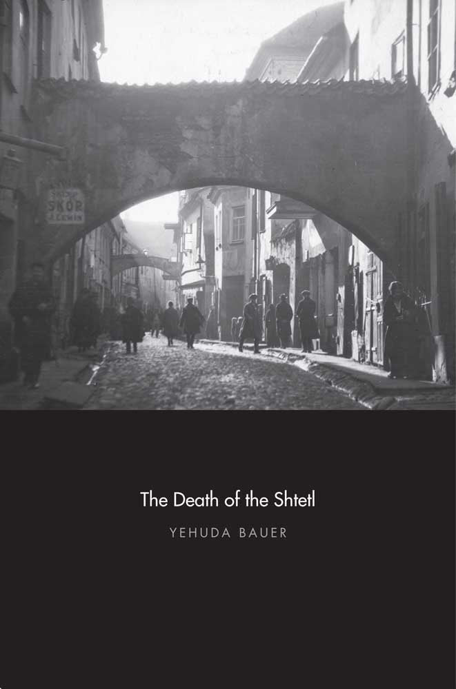 The Death of the Shtetl by Yehuda Bauer