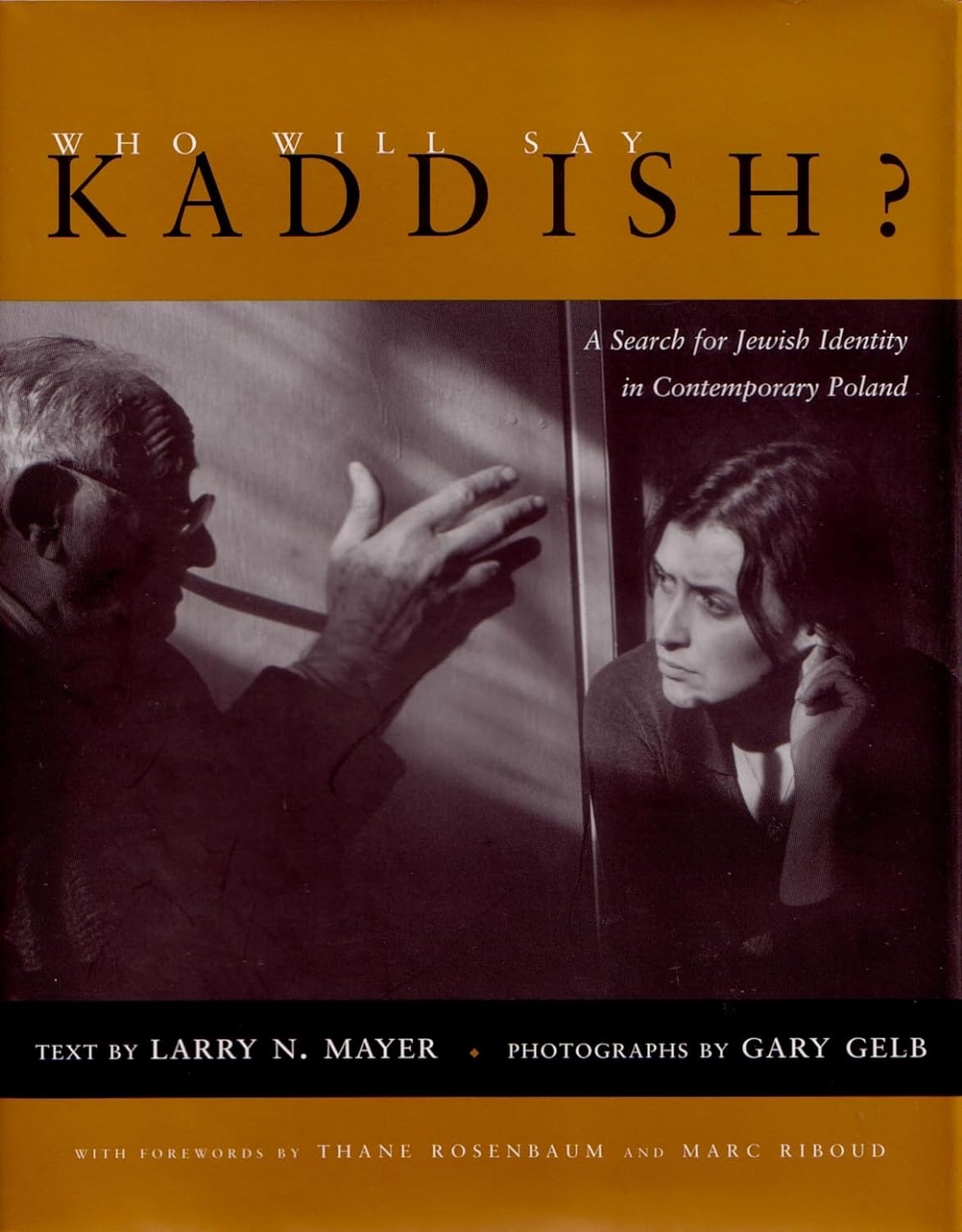 Who Will Say Kaddish?: A Search for Jewish Identity in Contemporary Poland by Larry Mayer