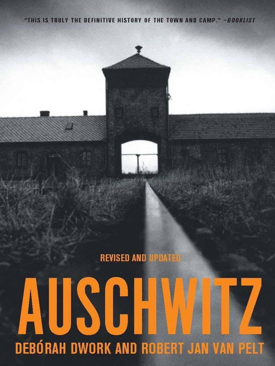 Auschwitz by Debórah Dwork and Robert Jan van Pelt