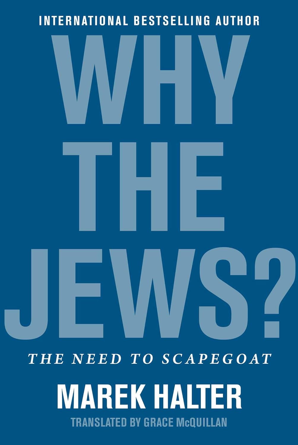 Why the Jews?: The Need to Scapegoat by Marek Halter