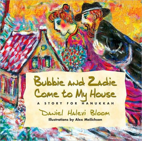 Bubbie and Zadie Come to My House: A Story of Hanukkah by Daniel Halevi Bloom