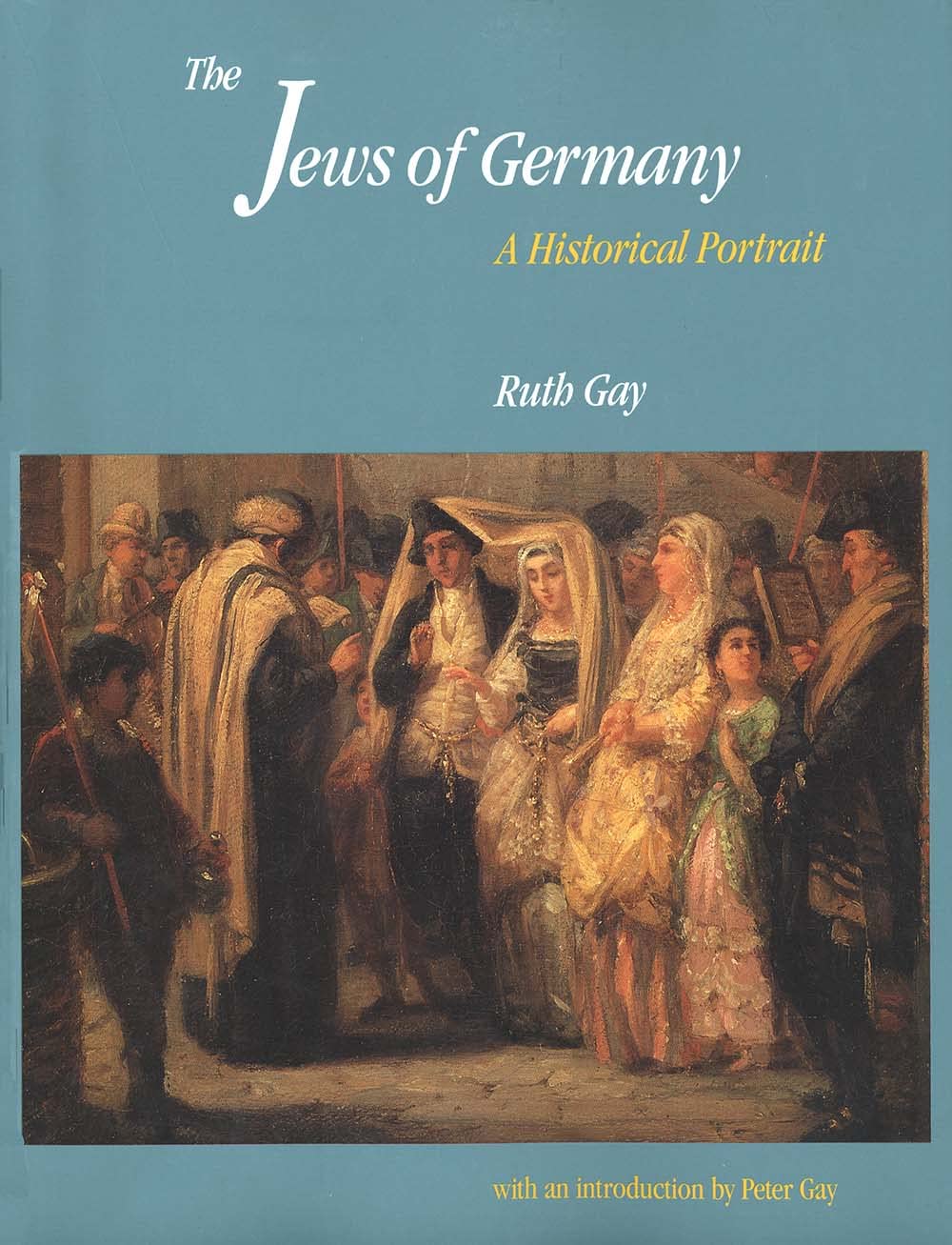 The Jews of Germany: A Historical Portrait by Ruth Gay