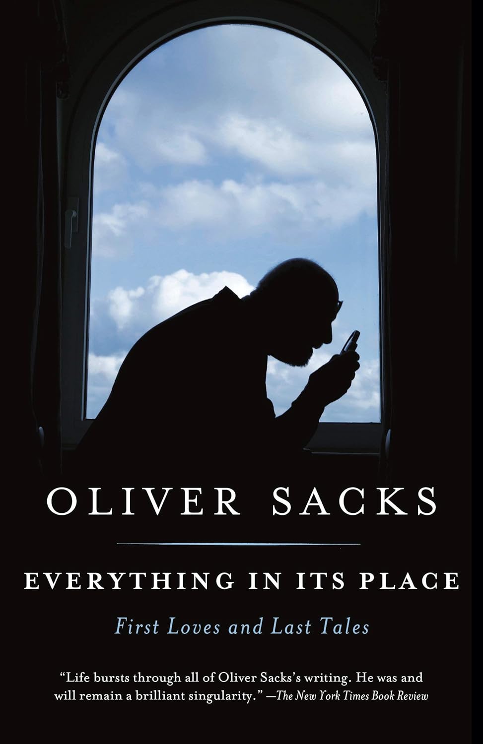 Everything in Its Place: First Loves and Last Tales by Oliver Sacks