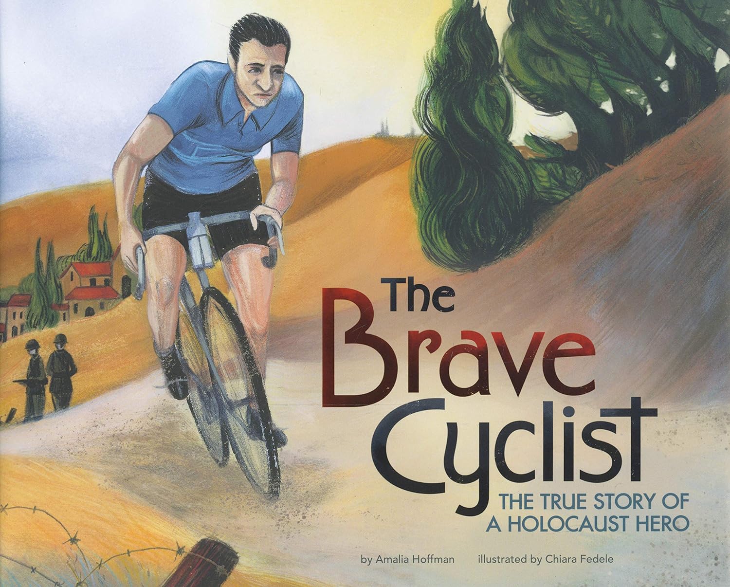 The Brave Cyclist: The True Story of a Holocaust Hero by Amalia Hoffman