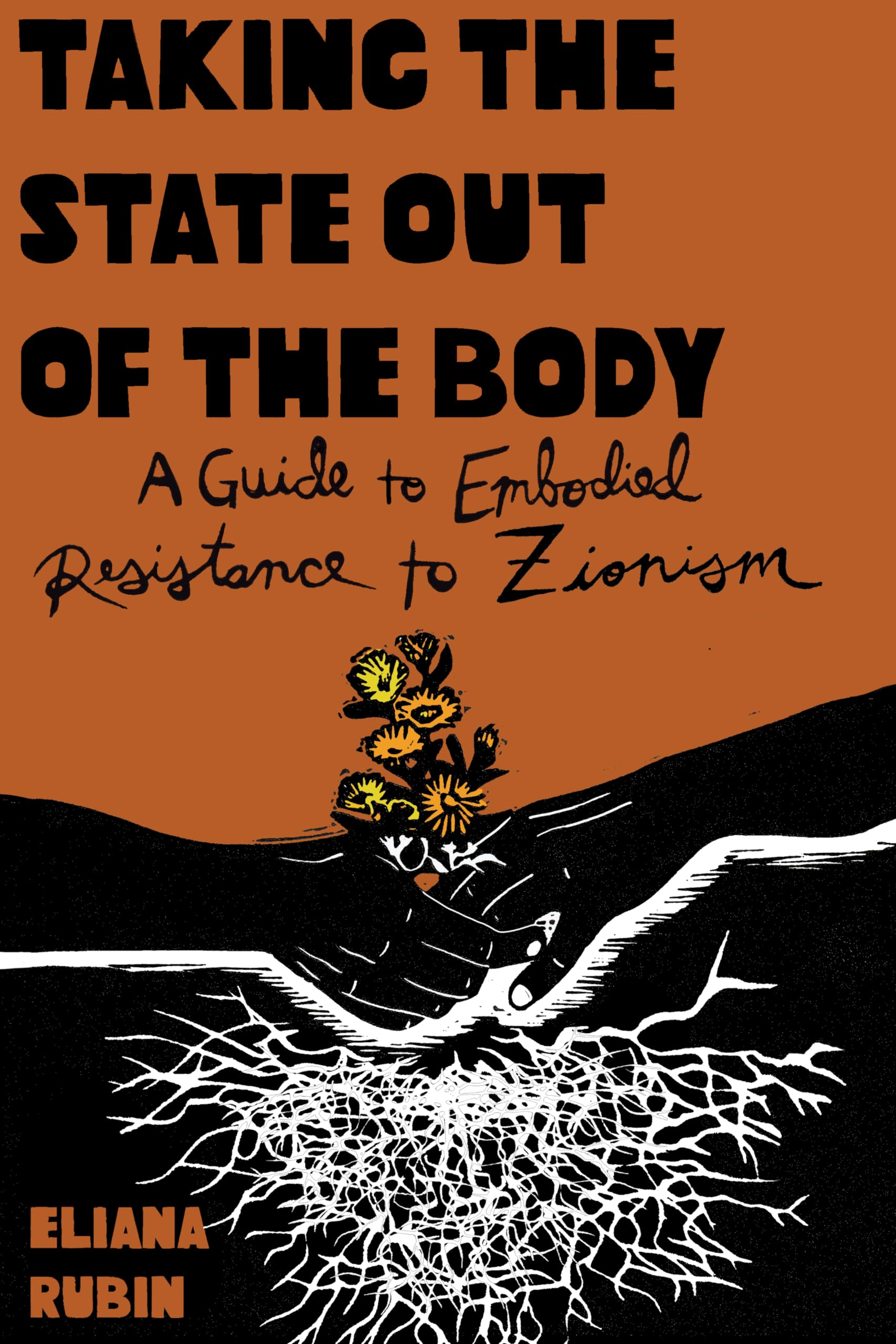 Taking the State Out of the Body: A Guidebook on Embodied Jewish Resistance to Nationalism by Eliana Rubin