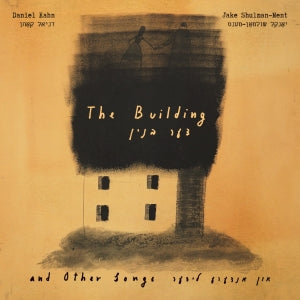 The Building and Other Songs by Daniel Kahn and Jake Shulman-Ment