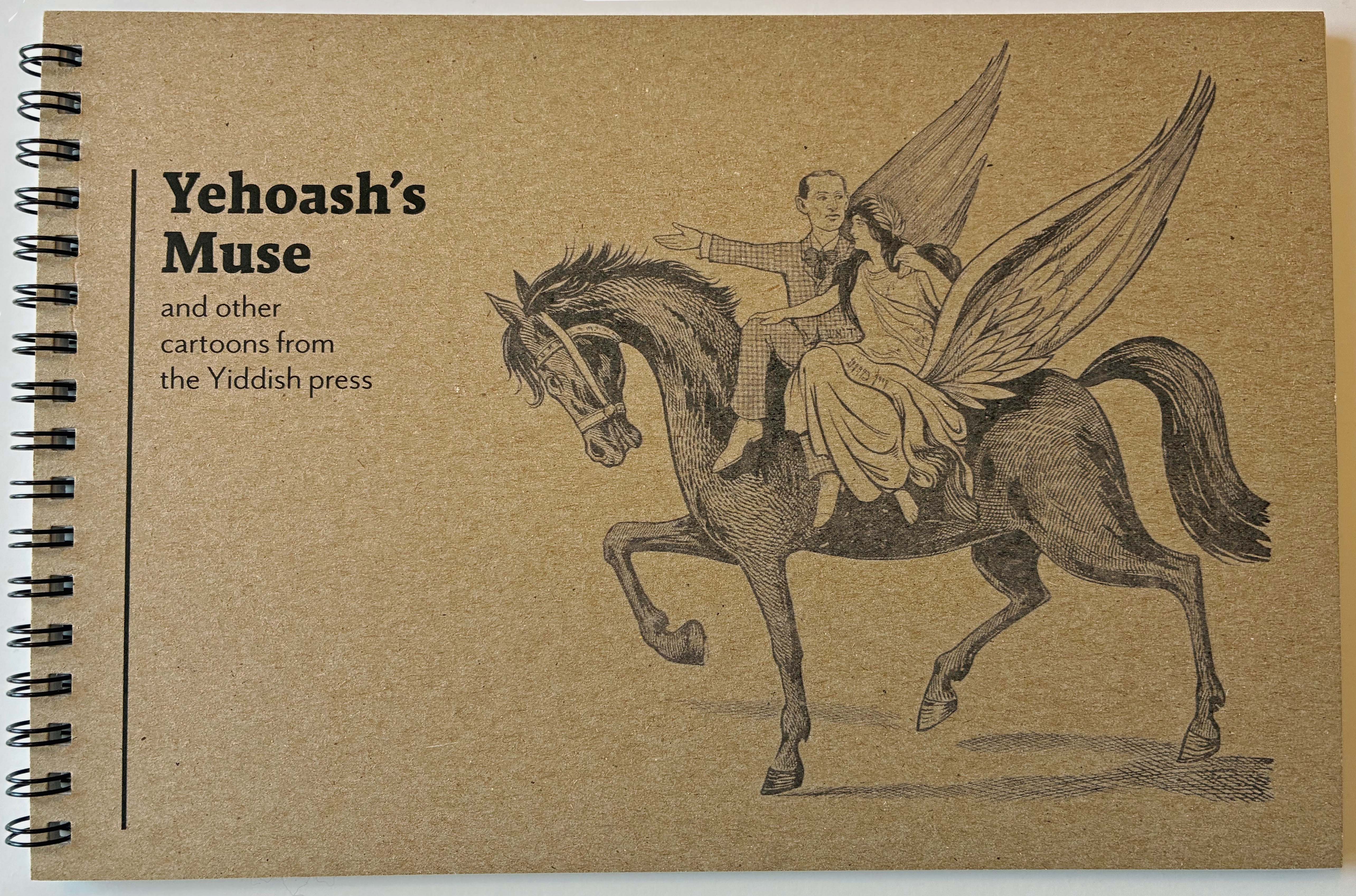 Yehoash's Muse and Other Cartoons from the Yiddish Press text by David Mazower