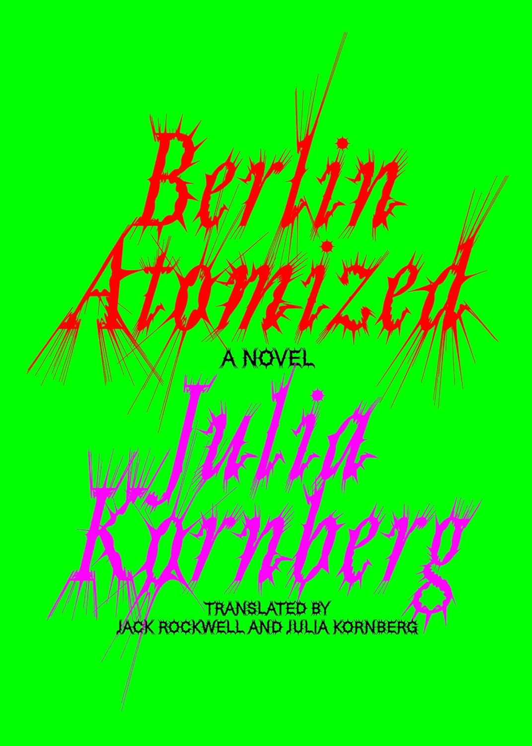 Berlin Atomized by Julia Kornberg