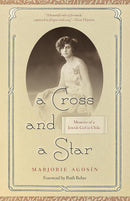 A Cross and a Star: Memoirs of a Jewish Girl in Chile by Marjorie Agosín