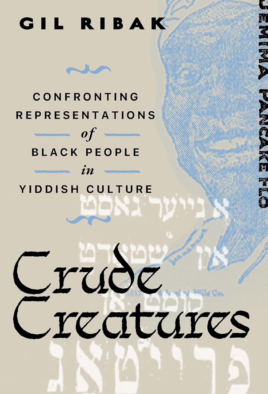 Crude Creatures: Confronting Representations of Black People in Yiddish Culture by Gil Ribak