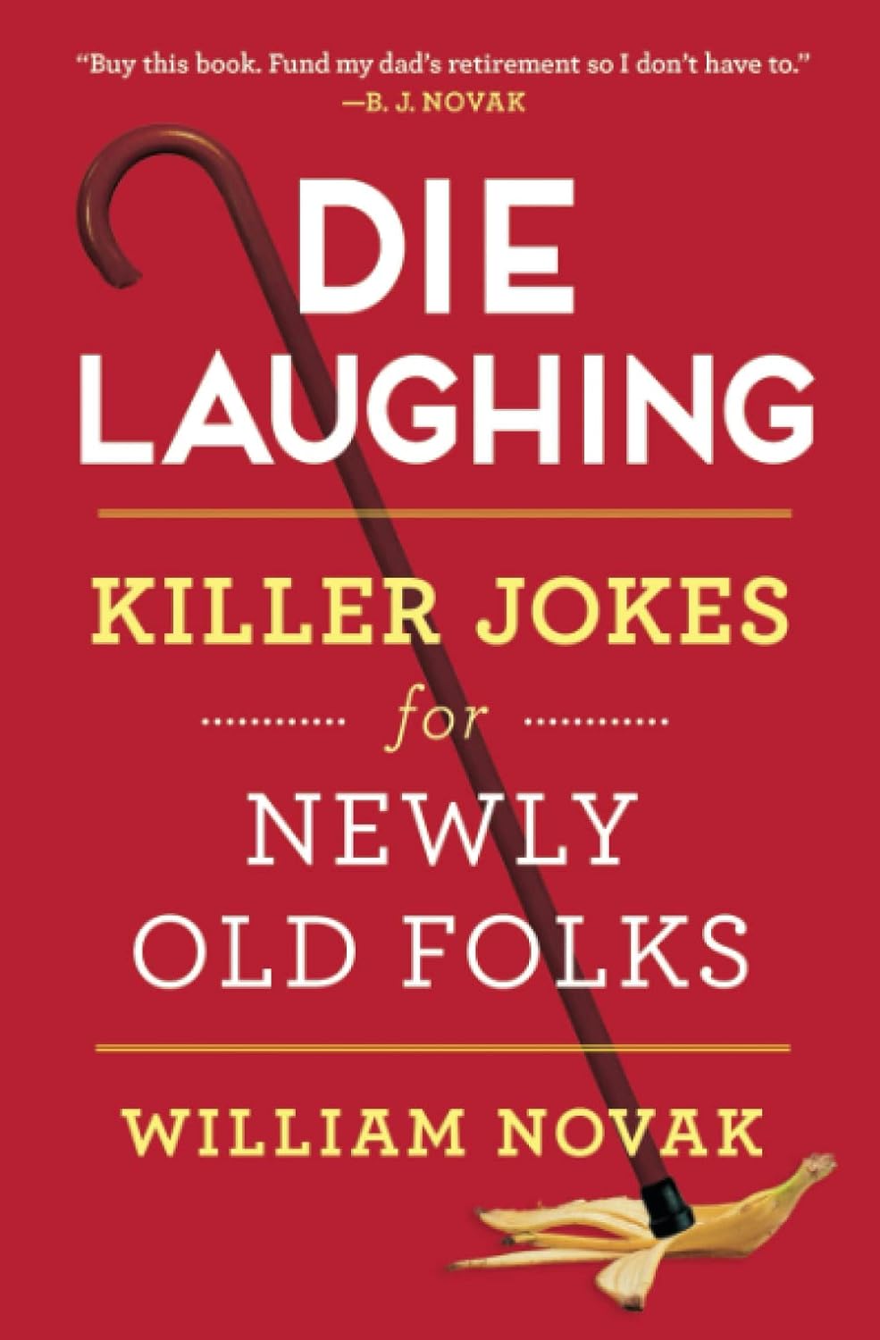 Die Laughing: Killer Jokes for Newly Old Folks by William Novak