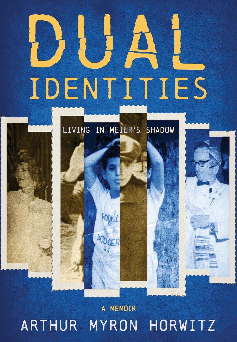 Dual Identities: Living in Meier's Shadow by Arthur Myron Horwitz