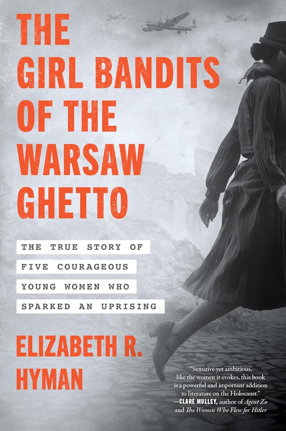 The Girl Bandits of the Warsaw Ghetto: The True Story of Five Courageous Young Women Who Sparked an Uprising by Elizabeth R. Hyman