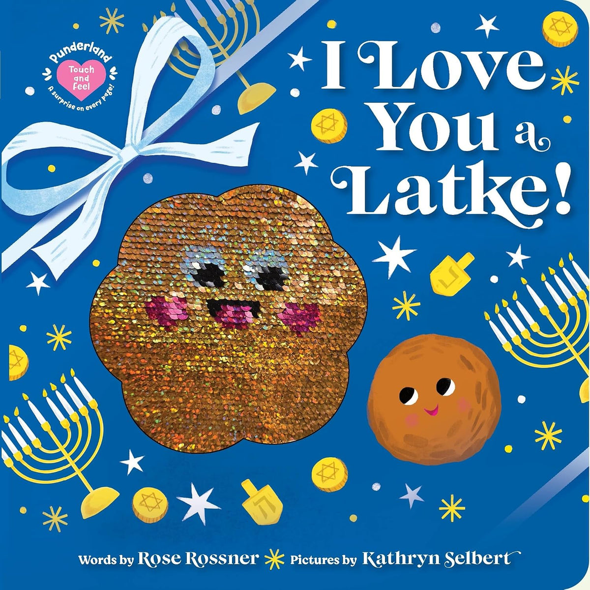 I Love You a Latke!: A Hanukkah Touch-and-Feel Book for Babies by Rose Rossner
