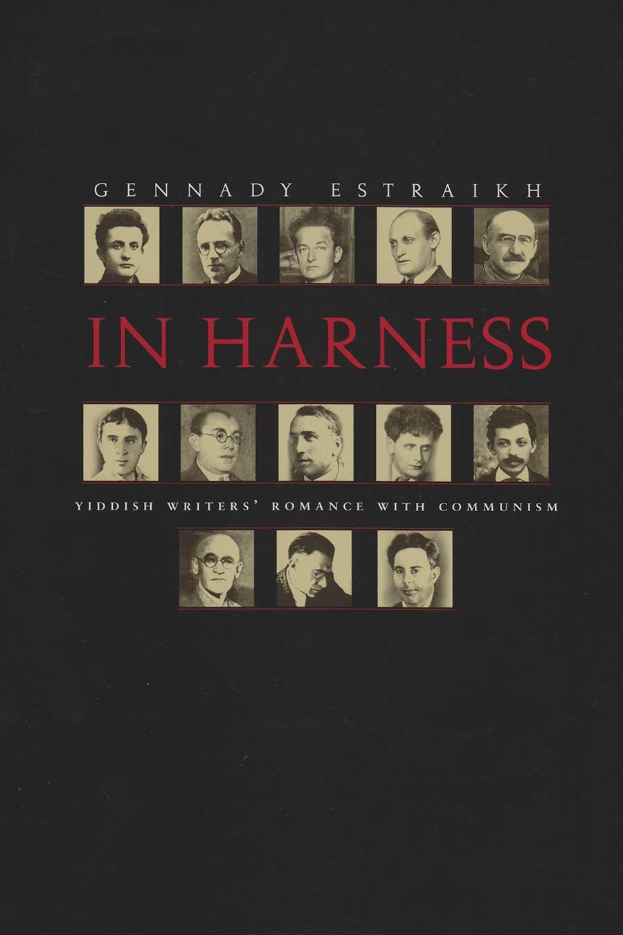 In Harness: Yiddish Writers' Romance with Communism by Gennady Estraikh