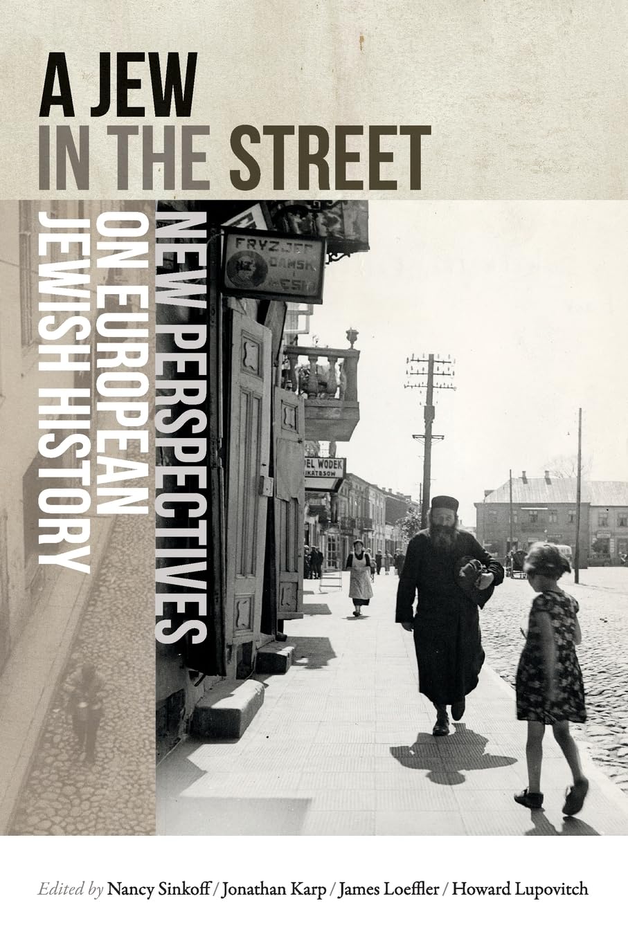 A Jew in the Street: New Perspectives on European Jewish History by Nancy Sinkoff, Jonathan Karp, et al.