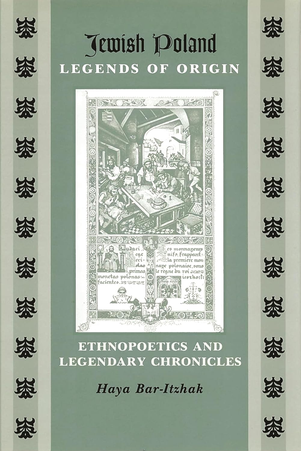 Jewish Poland―Legends of Origin: Ethnopoetics and Legendary Chronicles by Haya Bar-Itzhak