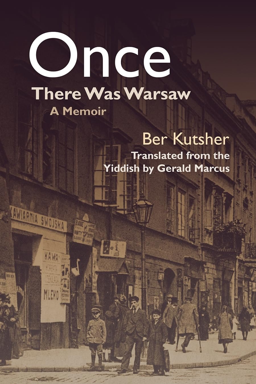 Once There Was Warsaw: A Memoir by Ber Kutsher