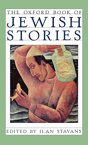 The Oxford Book of Jewish Stories by Ilan Stavans