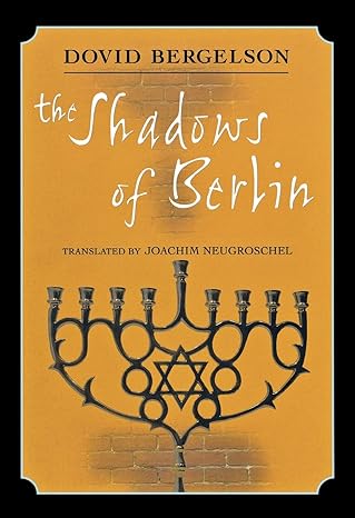 The Shadows of Berlin: The Berlin Stories of Dovid Bergelson