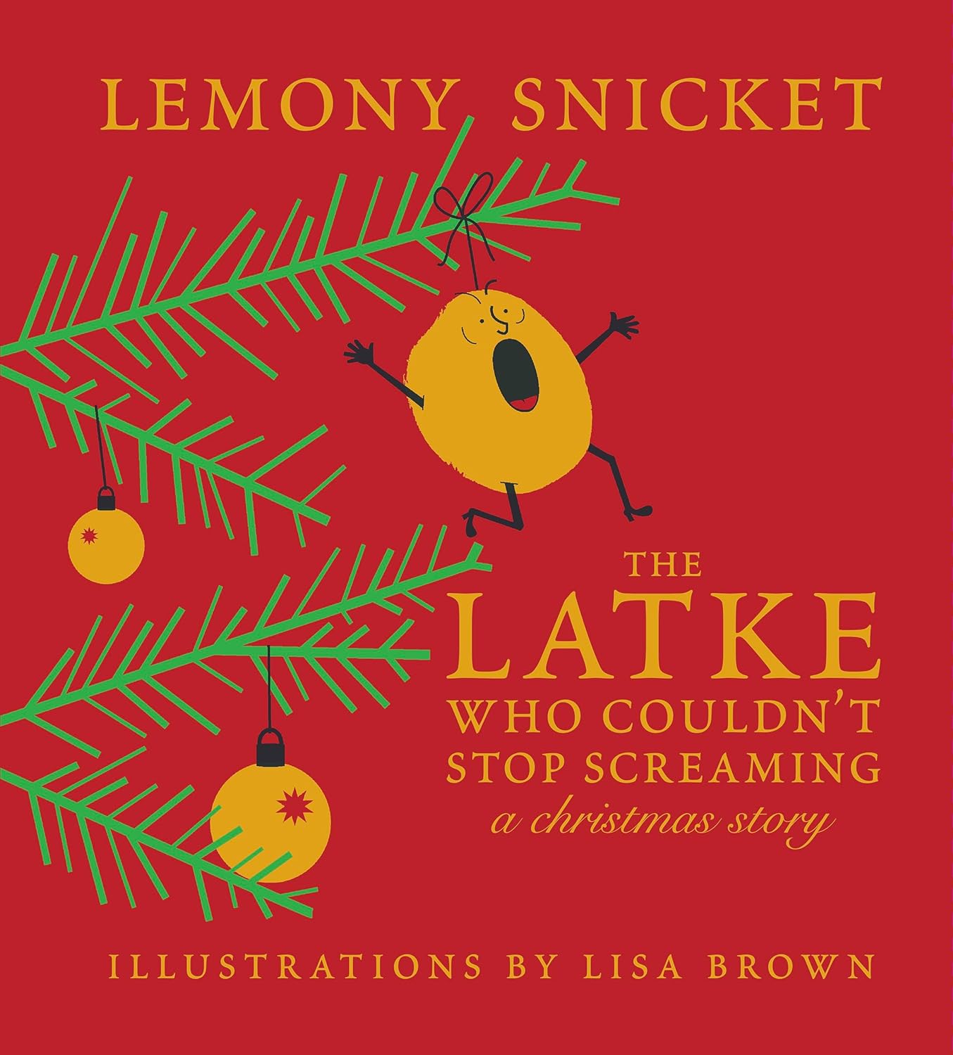 The Latke Who Couldn't Stop Screaming: A Christmas Story by Lemony Snicket