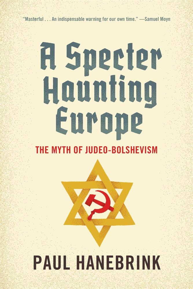 A Specter Haunting Europe: The Myth of Judeo-Bolshevism by Paul Hanebrink