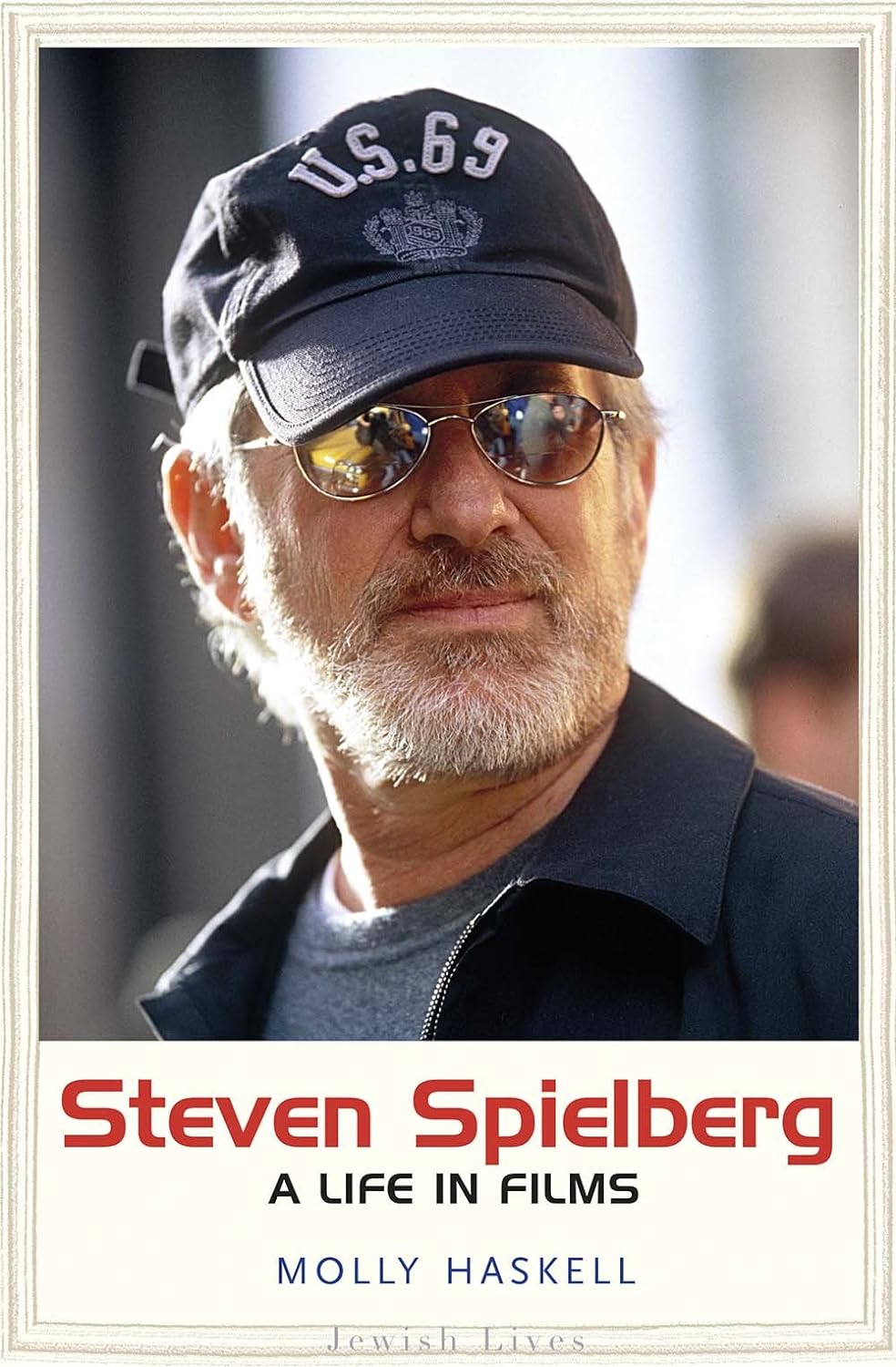 Steven Spielberg: A Life in Films by Molly Haskell