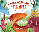 Tyrannosaurus Tsuris: A Passover Story by Susan Tarcov