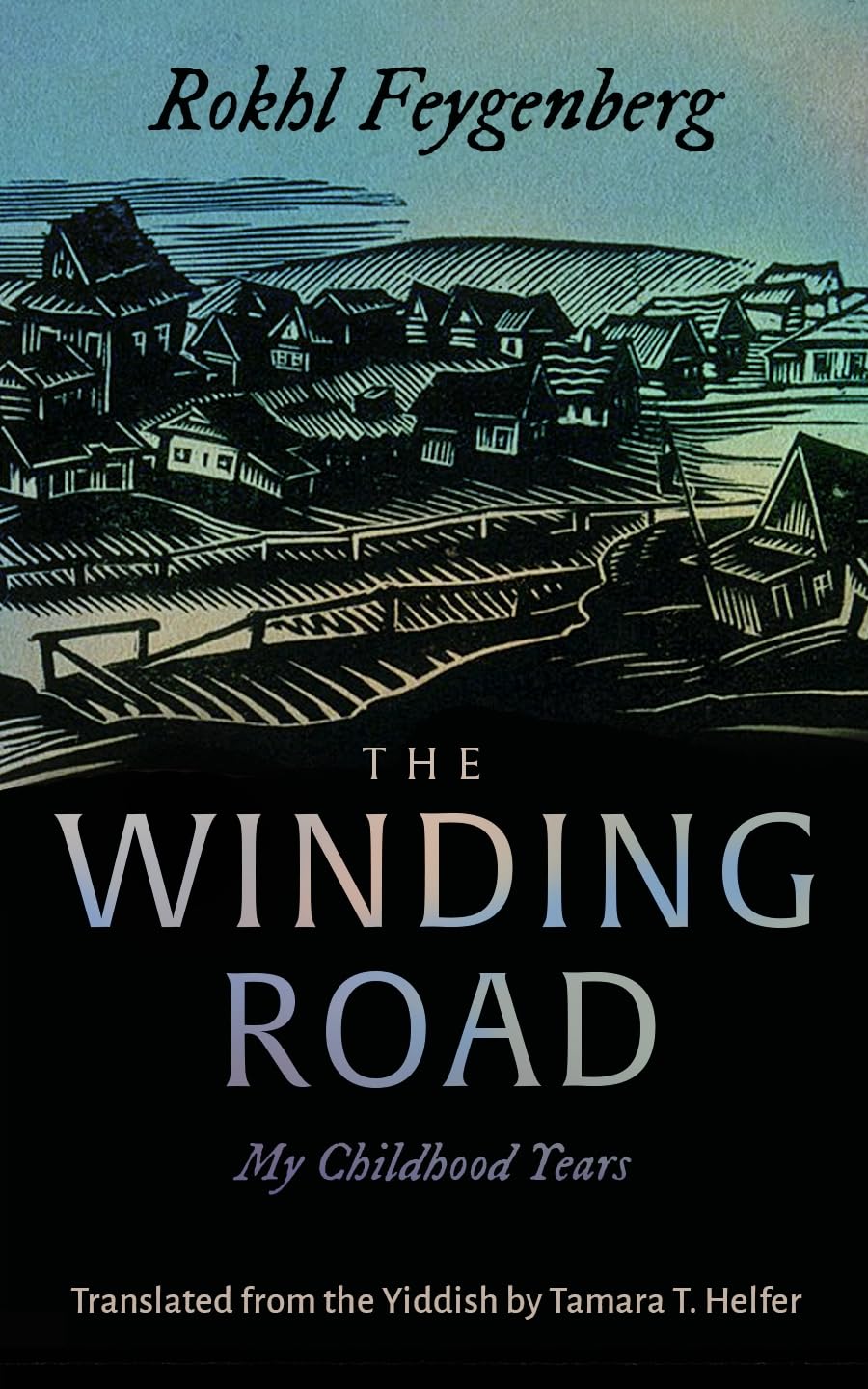 The Winding Road: My Childhood Years by Rokhl Feygenberg
