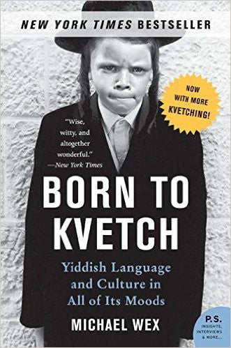 Born to Kvetch by Michael Wex