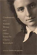 Confessions of a Yiddish Writer and Other Essays by Chava Rosenfarb