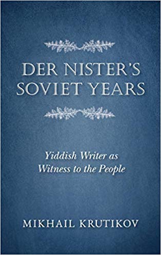 Der Nister's Soviet Years: Yiddish Writer as Witness to the People