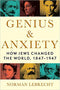 Genius & Anxiety: How Jews Changed The World, 1847-1947 by Norman Lebrecht