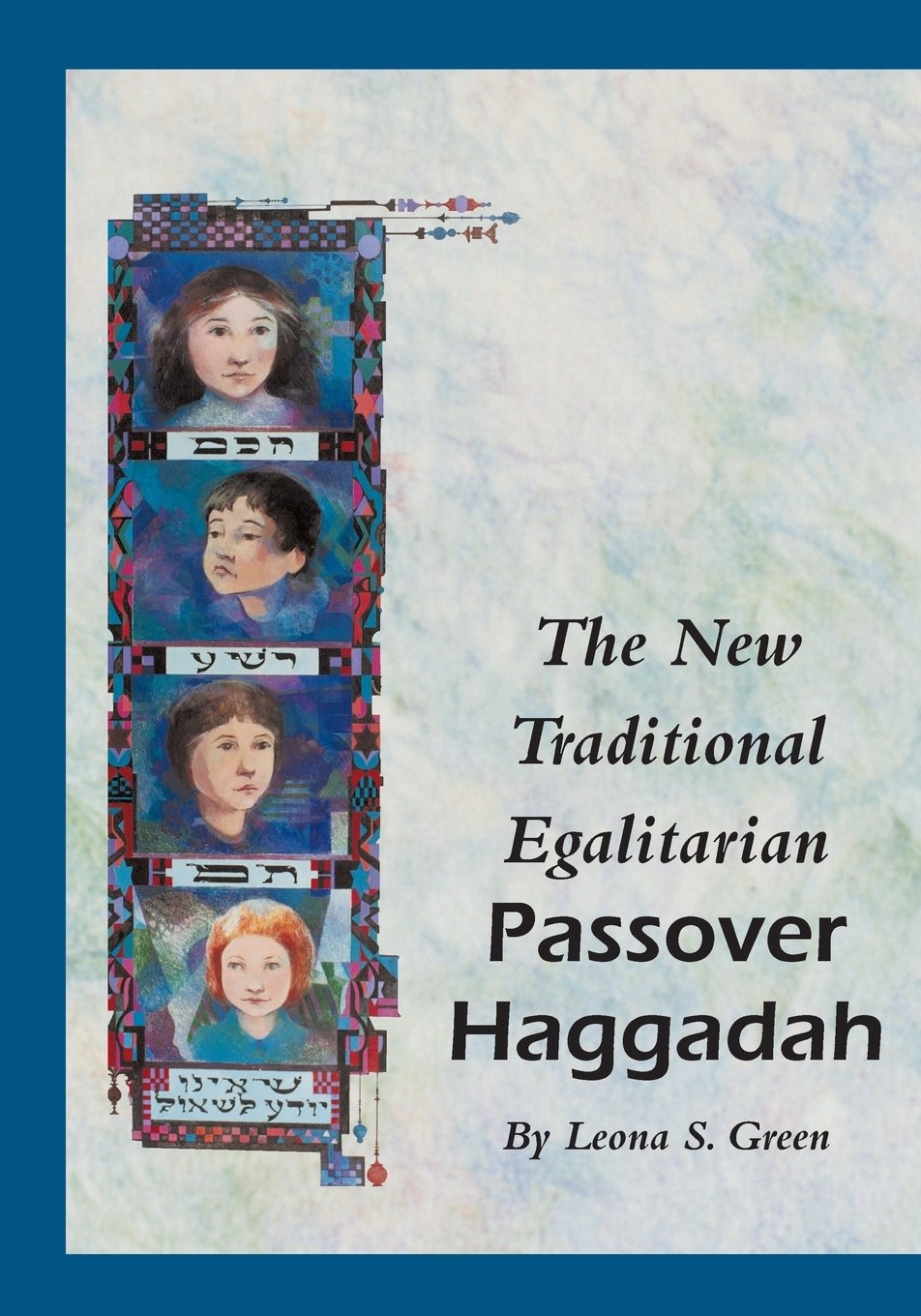 The New Traditional Egalitarian Haggadah by Leona S. Green