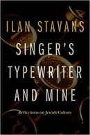Singer's Typewriter and Mine: Reflections on Jewish Culture by Ilan Stavans