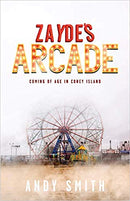Zayde's Arcade: Coming of Age in Coney Island by Andy Smith
